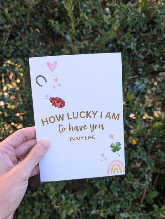 How Lucky I Am - Greeting Card