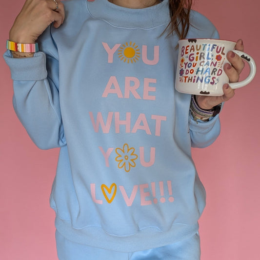 You are what you love - sweatshirt