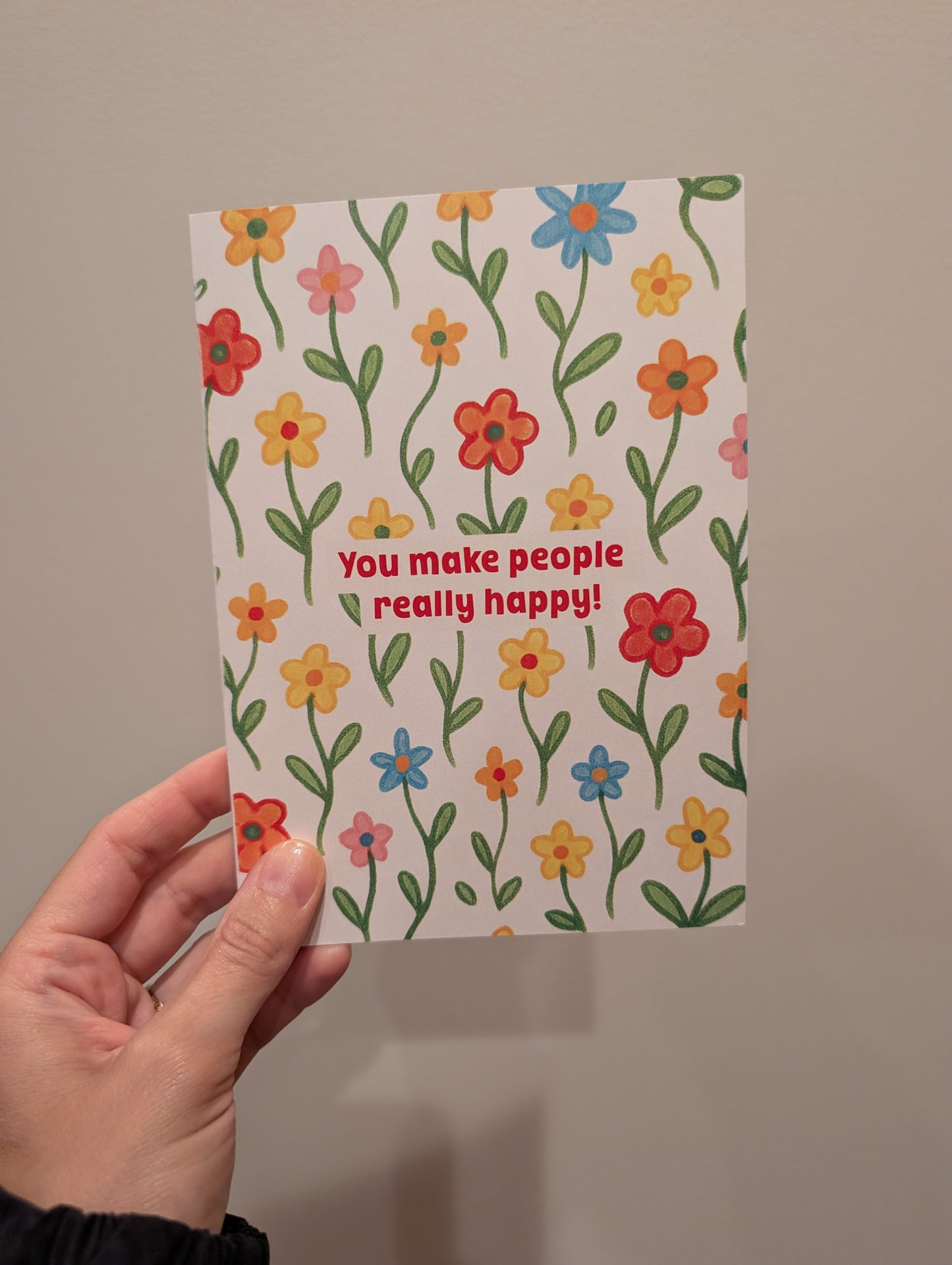 You Make People Really Happy Floral Card - Greeting Card