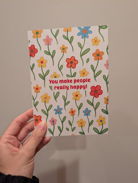 You Make People Really Happy Floral Card - Greeting Card