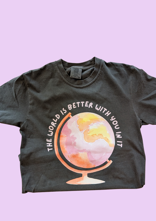 The World Is Better With You In It