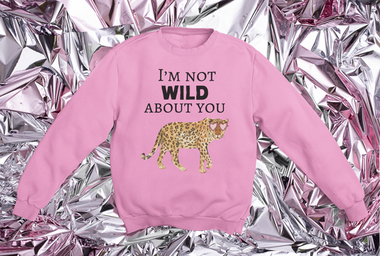 TODDLER / YOUTH | I'm NOT Wild About You Sweatshirt