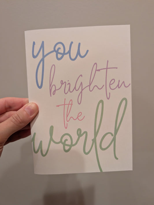"You Brighten the World" Encouragement Card